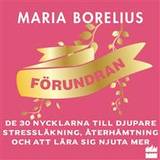 Maria borelius Förundran: De 30 nycklarna till djupare stressläkning, återhämtning och att lära sig njuta mer (Ljudbok, MP3, 2020)