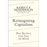 Reimagining Capitalism: How Business Can Save the World (Inbunden, 2020)
