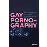 Gay Pornography: Representations of Sexuality and... (Inbunden, 2017)