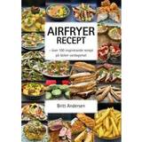 Airfryer recept Airfryer recept : över 100 inspirerande recept på läcker vardagsmat (Häftad, 2021)