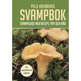 Svampbok Pelle Holmbergs svampbok : svampguide med recept, tips och råd (Spiral)