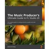 Fl studio 20 The Music Producer's Ultimate Guide to FL Studio 20 (Häftad)