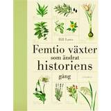 Historia & Arkeologi Böcker Femtio växter som ändrat historiens gång (Inbunden)