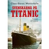 Historia & Arkeologi Böcker Svenskarna på Titanic (Inbunden)