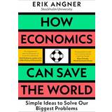 Historia & Arkeologi Böcker How Economics Can Save the World (Häftad)