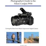 Photographer's Guide to the Nikon Coolpix P950 (Häftad)