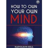 How To Own Your Own Mind Napoleon Hill