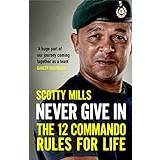 Never Give In: The 12 Commando Rules for Life (Inbunden)