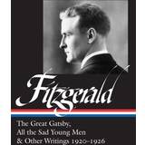 F. Scott Fitzgerald: The Great Gatsby, All The Sad Young Men & Other Writings 1920-26 (Inbunden)