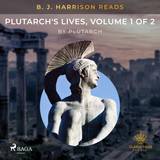 B. J. Harrison Reads Plutarch's Lives, Volume 1 of 2 (Ljudbok, MP3, 2021)