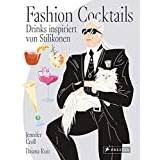 Fashion Cocktails: Drinks inspiriert von Stil-Ikonen. Mit Modestars wie Kate Moss, Harry Styles, Anna Wintour, Christian Louboutin, Bella Gigi Hadid: 1 (Inbunden)