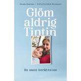 Biografier & Memoarer Böcker Glöm aldrig Tintin en sann berättelse (Inbunden)