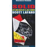 Solid. Life and Death of a Jazz Genius. Scott Lafaro