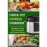 Crock Pot Express Cookbook: Best Quick & Easy Crock Pot Express Multi Cooker Recipes
