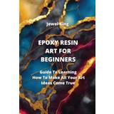EPOXY RESIN ART FOR BEGINNERS Jewel King 9789952163902