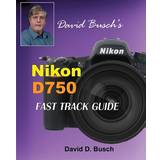 David Busch's Nikon D750 Fast Track Guide (Häftad, 2018)