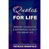 Quotes For Life: Wisdom, Tough Love & Inspiration To Help You Win At Life Pocketbok (Häftad)