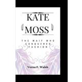KATE MOSS: The Waif Who Conquered Fashion Pocketbok (Häftad)
