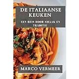 De Italiaanse Keuken: Een Reis Door Smaak en Traditie Pocketbok (2020)