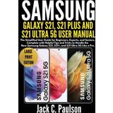 Samsung galaxy s21 ultra 5g SAMSUNG GALAXY S21, S21 PLUS, AND S21 ULTRA 5G USER MANUAL (Häftad, 2021)
