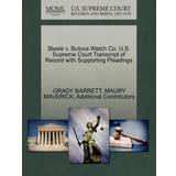 Steele V. Bulova Watch Co. U.S. Supreme Court Transcript of Record with Supporting Pleadings Maury Maverick 9781270346760