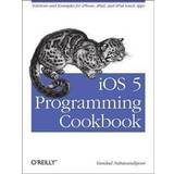 IOS 5 Programming Cookbook: Solutions & Examples for Iphone, Ipad, and iPod Touch Apps (Häftad, 2012)