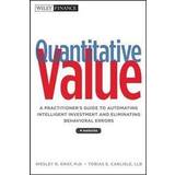 Quantitative Value: A Practitioner's Guide to Automating Intelligent Investment and Eliminating Behavioral Errors (Inbunden, 2012)