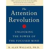 The Attention Revolution: Unlocking the Power of the Focused Mind (Häftad, 2006)