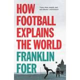 How Football Explains The World (Häftad, 2006)