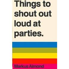 Things to Shout Out Loud at Parties (Häftad, 2014)
