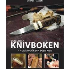 Den stora knivboken: hur du gör din egen kniv (Inbunden)