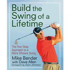 Build the Swing of a Lifetime: The Four-Step Approach to a More Efficient Swing (Häftad, 2012)