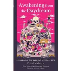 Engelska - Filosofi & Religion Böcker Awakening from the Daydream: Reimagining the Buddha's Wheel of Life (Häftad, 2016)