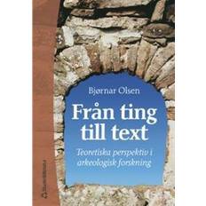 Böcker Från ting till text - Teoretiska perspektiv i arkeologisk forskning (Häftad, 2003)