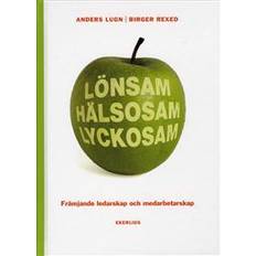 Böcker Lönsam hälsosam lyckosam: främjande ledarskap och medarbetarskap (Inbunden, 2009)