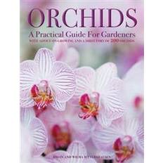 Orchids: A Practical Guide for Gardeners: With Advice on Growing, a Directory of 200 Orchids, and 600 Color Photographs (Inbunden, 2017)