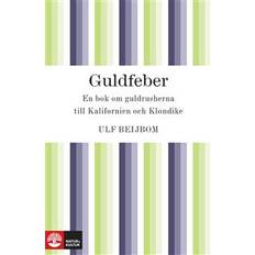 Guldfeber: en bok om guldrusherna till Kalifornien och Klondike (E-bok, 2014)