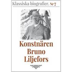 Klassiska biografier 7: Konstnären Bruno Liljefors – Återutgivning av text från 1908 (E-bok, 2018)