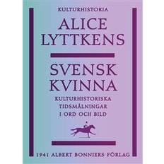 Svensk kvinna: Kulturhistoriska tidsmålningar i ord och bild (E-bok, 2016)