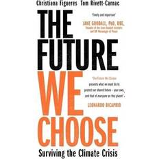The Future We Choose: How to End the Climate Crisis (Häftad)