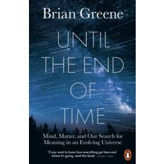 Until the End of Time: Mind, Matter, and Our Search for. (Häftad, 2021)