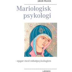 Mariologisk psykologi: opgør med robotpsykologien (Häftad, 2014)