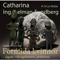 Forntida kvinnor : jägare, vikingahustru, prästinna (Ljudbok, CD)