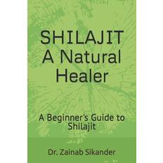 SHILAJIT: A Natural Healer: A Beginner's Guide to Shilajit Pocketbok (Häftad)