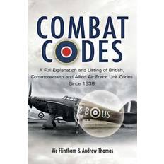 Combat Codes: A Full Explanation and Listing of British, Commonwealth and Allied Air Force Unit Codes Since 1938 (Inbunden, 2008)