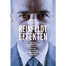 Reinfeldteffekten: Hur nya moderaterna tog över makten i Sverige och skaka (Inbunden)