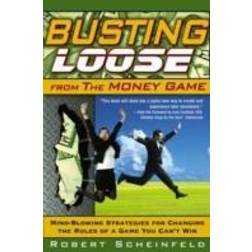 Busting Loose From the Money Game: Mind-Blowing Strategies for Changing the (Inbunden, 2006)