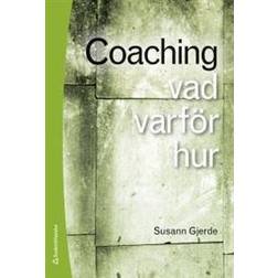 Coaching: vad, varför, hur (Häftad, 2012)