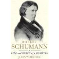 Robert Schumann: Life and Death of a Musician (Häftad, 2010)