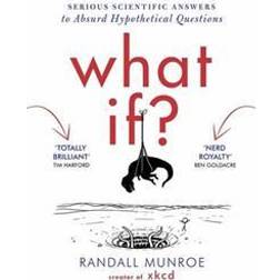 What If? - serious scientific answers to absurd hypothetical questions (Häftad, 2015)